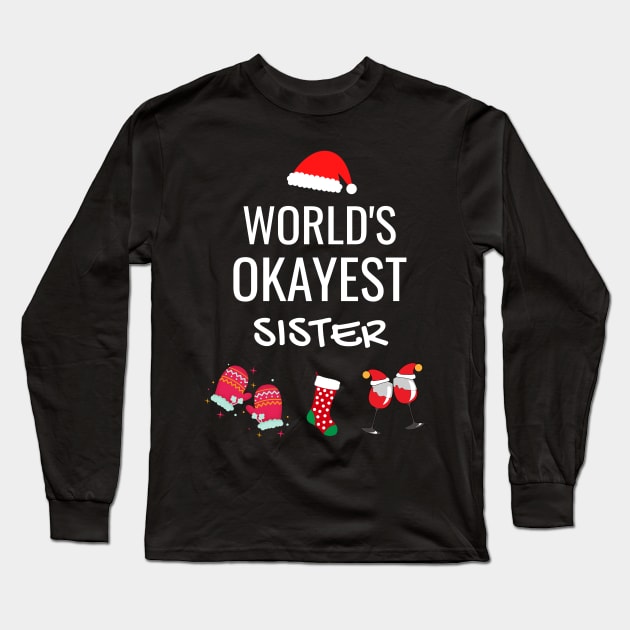 World's Okayest Sister Funny Tees, Funny Christmas Gifts Ideas for a Sister Long Sleeve T-Shirt by WPKs Design & Co